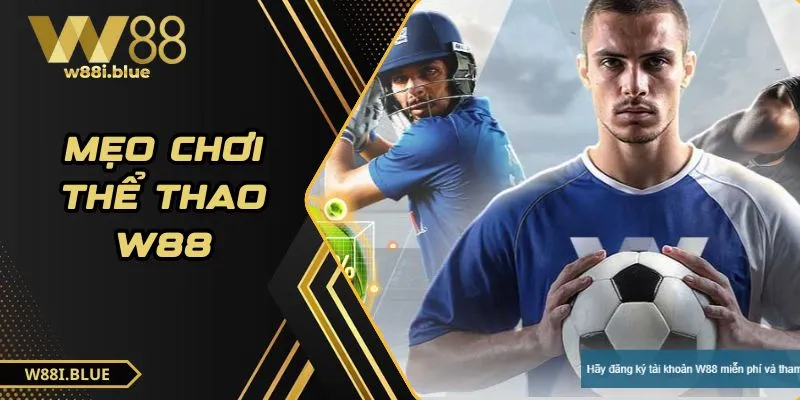 W88 – Nhà Cái Cá Cược Uy Tín | Tặng 100% Tối Đa 3 Triệu VNĐ 40 Mẹo chơi thể thao W88
